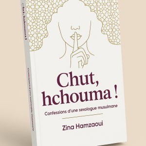 Chut, Hchouma ! Confessions D'une Sexologue Musulmane